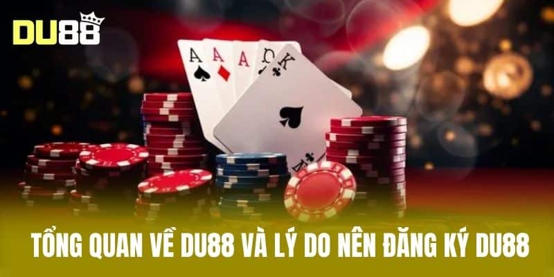 Tổng quan về DU88 và lý do nên đăng ký DU88