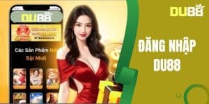 Đăng Nhập DU88 Nhanh Chóng Truy Cập Kho Giải Trí Đỉnh Cao