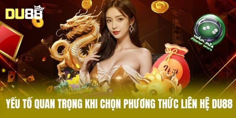 Yếu Tố Quan Trọng Khi Chọn Phương Thức Liên Hệ DU88