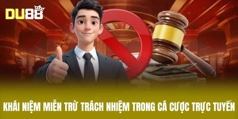 Khái Niệm Miễn Trừ Trách Nhiệm Trong Cá Cược Trực Tuyến
