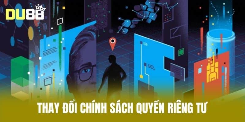 Thay đổi chính sách quyền riêng tư