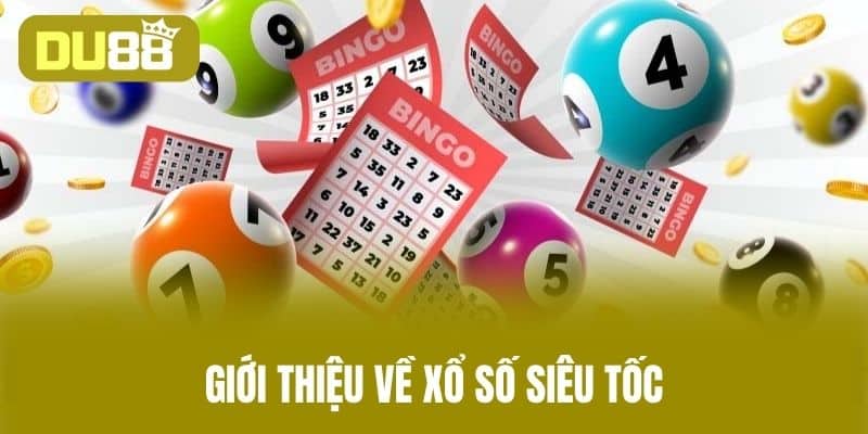 Giới Thiệu Về Xổ Số Siêu Tốc
