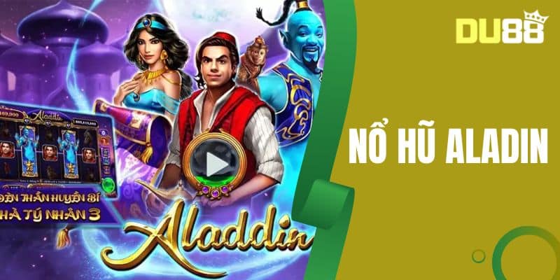 Nổ Hũ Aladin - Sảnh Chơi Đổi Thưởng Khủng Nhất Năm 2025