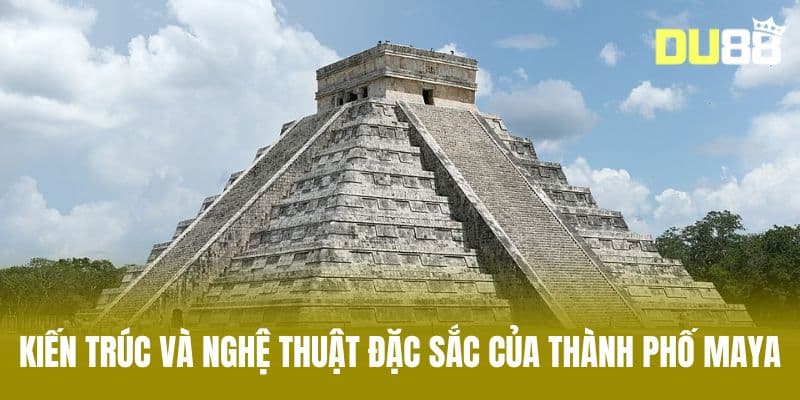 Kiến trúc và nghệ thuật đặc sắc của thành phố Maya