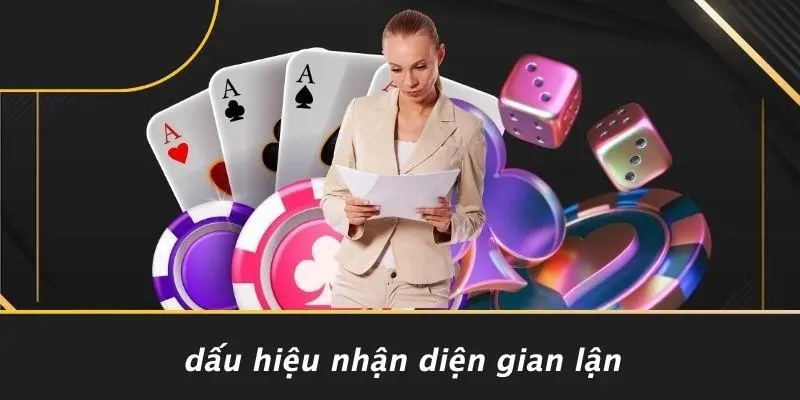 Dấu Hiệu Nhận Diện Gian Lận