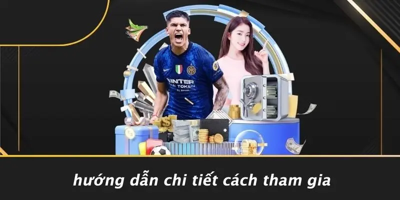 Hướng Dẫn Chi Tiết Cách Tham Gia